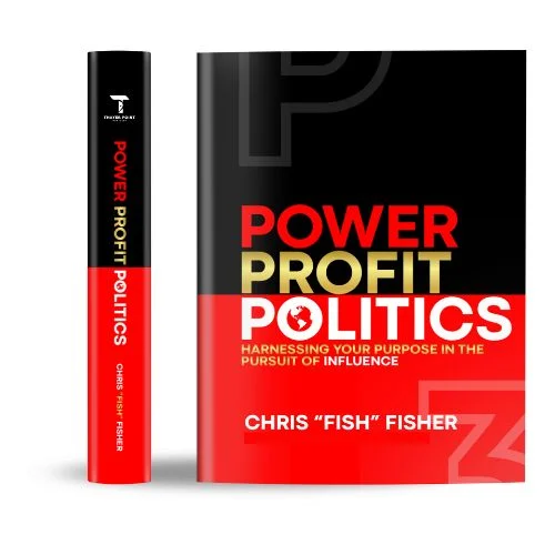 Power Profit Politics by Chris "Fish" Fisher